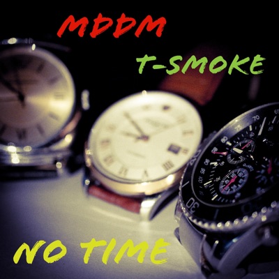 No Time (feat. T-Smoke) - Single