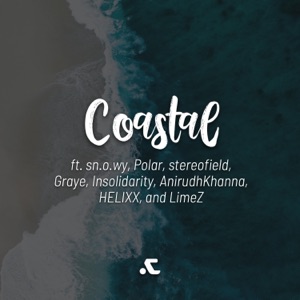 Coastal (feat. Snowy, Polar, Stereofield, GRAYE, Peregrihn, AnirudhKhanna, Helixx & LimeZ)
