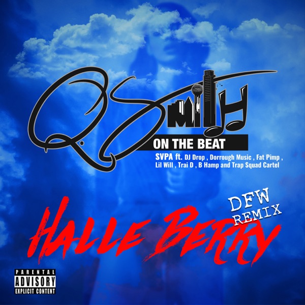 Halle Berry (DFW Remix) [feat. DJ Drop, Dorrough Music, Fat Pimp, Lil Will, Trai'D, B Hamp & Trap Squad Cartel] - Single - Q Smith On The Beat & Svpa