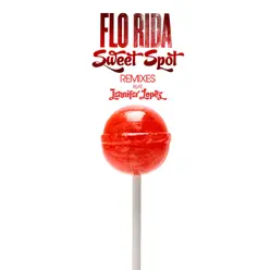 Sweet Spot (feat. Jennifer Lopez) [Remixes] - Flo Rida