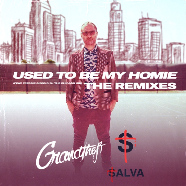 Used To Be My Homie - The Remixes (feat. Freddie Gibbs & BJ the Chicago Kid) - Single - Sam i, Grandtheft & Salva