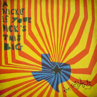 A Nickle If Your Dick's This Big (1971-1972) - The Residents A Nickle If Your Dick's This Big (1971-1972) - The Residents