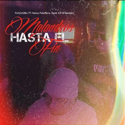 Malandros Hasta el Fin (feat. Hanzu Palomera) - Single