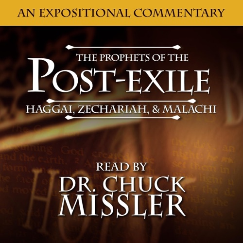 The Prophets of the Post Exile: Haggai, Zechariah, and Malachi (Unabridged) cover