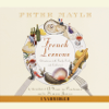 French Lessons: Adventures with Knife, Fork and Corkscrew (Unabridged) - Peter Mayle