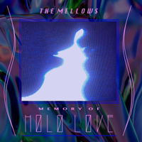 The mellows - MEMORY OF HOLO LOVE - EP artwork