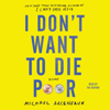 I Don't Want to Die Poor (Unabridged) - Michael Arceneaux