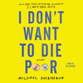 I Don't Want to Die Poor (Unabridged) - Michael Arceneaux Cover Art