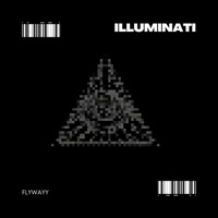 Illuminati - Single - FlyWayy