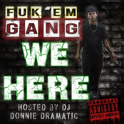 Fuk'em Gang We Here
