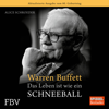 Warren Buffett - Das Leben ist wie ein Schneeball - Alice Schroeder