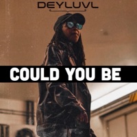 Could You Be? - Single - DeyluvL