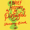 A Brief History of Portugal - Jeremy Black