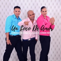 Un Loco de Amor - Chikano de Cuba, La Clave & El Conde Fide