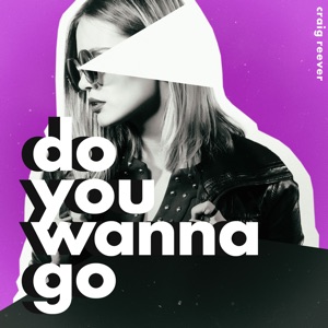 Do You Wanna Go - Single