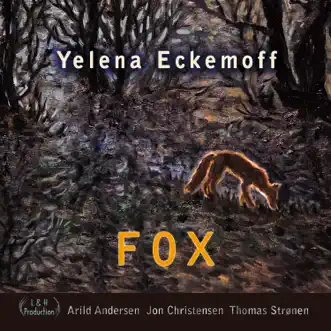 Fox (feat. Arild Andersen & Thomas Strønen) - Single by Yelena Eckemoff album reviews, ratings, credits