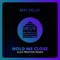 Hold Me Close (Alex Preston Extended Remix) - Ben Delay & Alex Preston lyrics