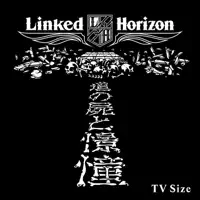 Shoukei to Shikabane no Michi (TV Size) — Linked Horizon