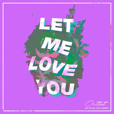 Let Me Love You (feat. Xay Hill & Miles Minnick) - Single