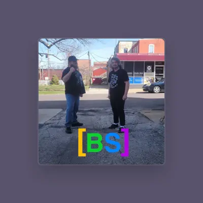 Listen to BS, watch music videos, read bio, see tour dates & more!