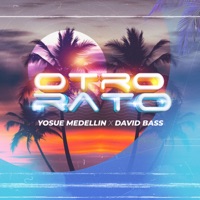 Otro Rato (feat. David Bass) - Single - Yosue Medellin