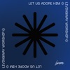 Livingway Worship - Let Us Adore Him