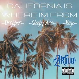 California Is Where Im from Dropper, sleepy ace & Boze