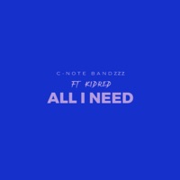 All I Need (feat. Kid Red) - Single - Cnote Bandzzz