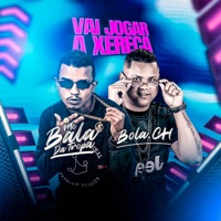 Vai Jogar a Xereca - Single - Bola CH & Bala da Tropa
