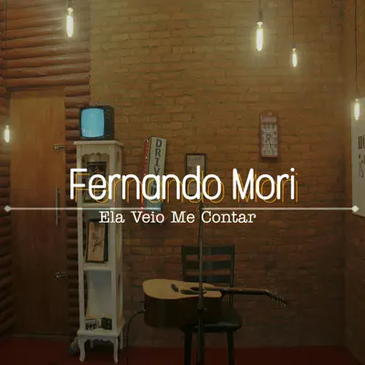 Ela Veio Me Contar - Single - Fernando Mori