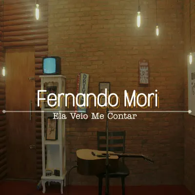 Ela Veio Me Contar - Single - Fernando Mori