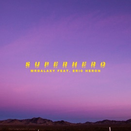 Superhero (feat. Eric Heron) MrGalaxy