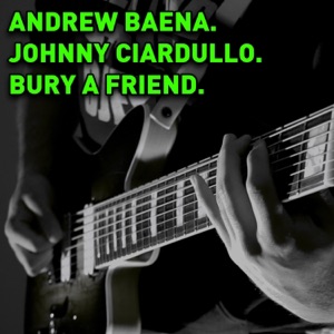 Bury a Friend (feat. Johnny Ciardullo) - Single