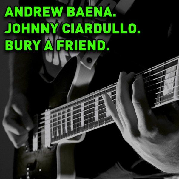 Bury a Friend (feat. Johnny Ciardullo)