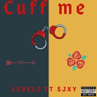 Cuff Me (feat. Sjxy) - Single - Levelz