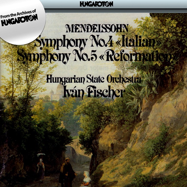 Mendelssohn: Symphony No. 4 "Itaian", Symphony No. 5 "Reformation"