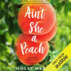 Ain't She a Peach (Unabridged) - Molly Harper