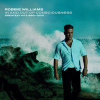 In and Out of Consciousness: Greatest Hits 1990 - 2010 - Robbie Williams