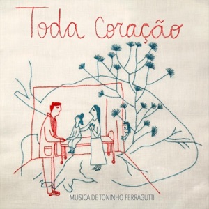 Toda Coração: Música de Toninho Ferragutti