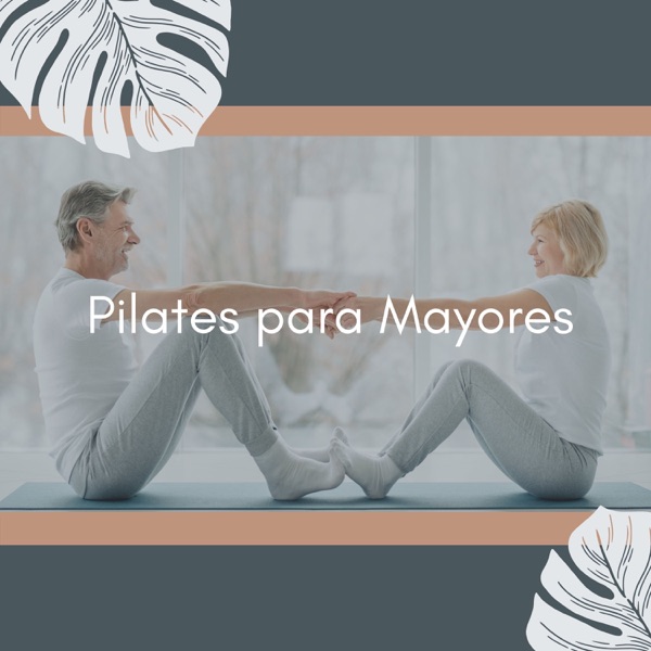 Pilates para Mayores - Música Tranquila para Realizar Ejercicios y Estiamientos, Mantenerse en Forma