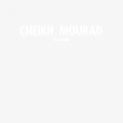 Cheikh Mourad - Lâin Klatna
