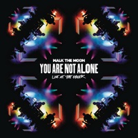 You Are Not Alone (Live At the Greek) - WALK THE MOON