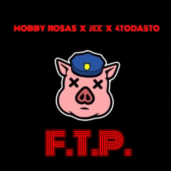 F.T.P. (F**k the Police) [feat. Jee & 4toda5to]