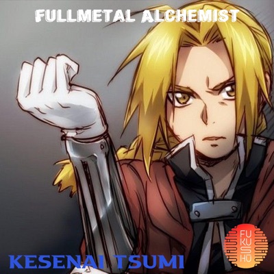 FUKUSHU BAND - KESENAI TSUMI (Fullmetal Alchemist) Ending