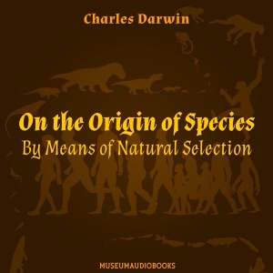 On the Origin of Species: By Means of Natural Selection (Unabridged)