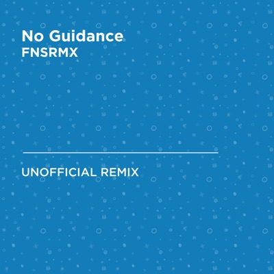 Artwork for No Guidance (Chris Brown & Drake) [FNSRMX Unofficial Remix]