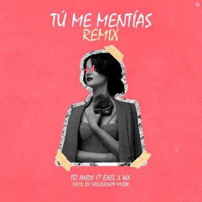 Tú Me Mentías (feat. Exel & Wx) [Remix] [Remix] - Single