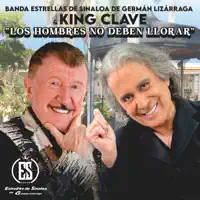 Los Hombres No Deben De Llorar — King Clave