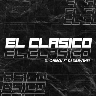 El Clásico (feat. Dj Drewther) - Single