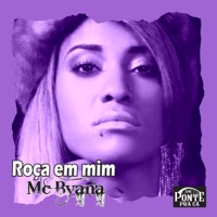 Roça em Mim - Single - Mc Byana